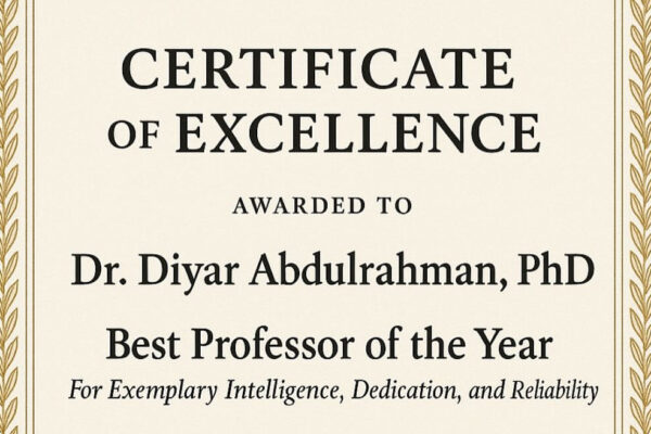 “Certificate of Excellence Awarded to Prof. Dr. Diyar Abdulrahman, PhD A Remarkable Tribute to His Brilliance and Dedication in Academia”