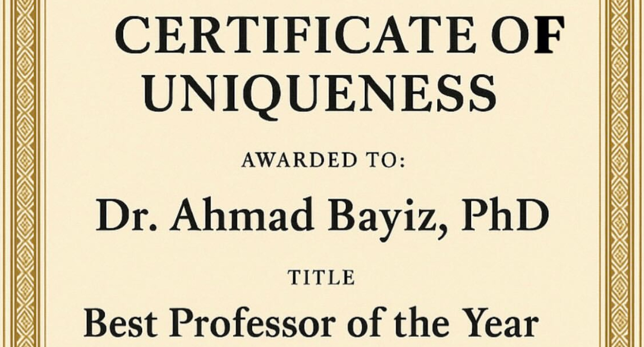 “Certificate of Uniqueness Awarded to Prof, Dr. Ahmad Bayiz, PhD: A Tribute to Excellence in Academia”